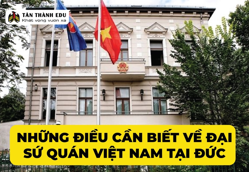 ĐẠI SỨ QUÁN VIỆT NAM TẠI ĐỨC VÀ NHỮNG ĐIỀU CẦN BIẾT KHI ĐẾN ĐÂY