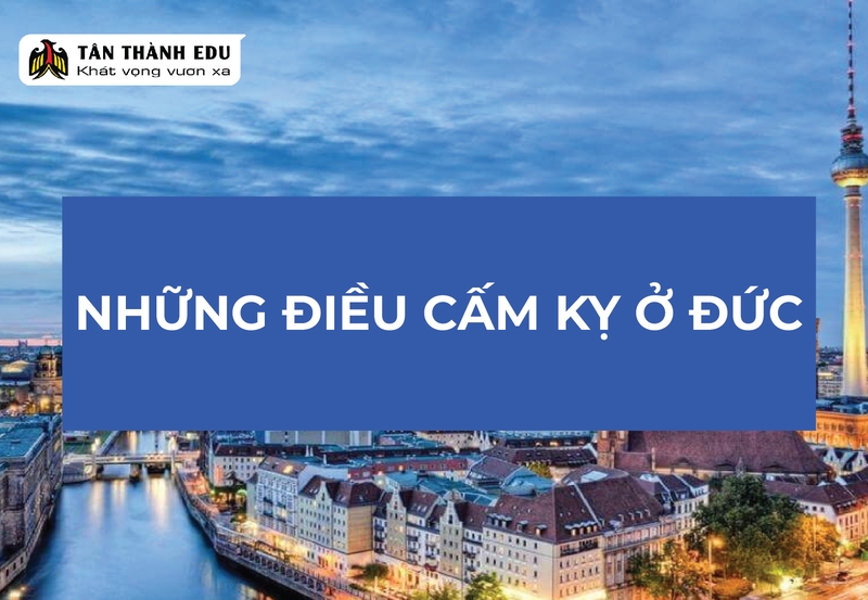 NHỮNG ĐIỀU CẤM KỴ TẠI ĐỨC KHÔNG NÊN LÀM