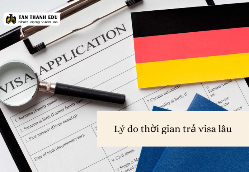 Lý do thời gian trả visa hiện tại lâu hơn trước kia