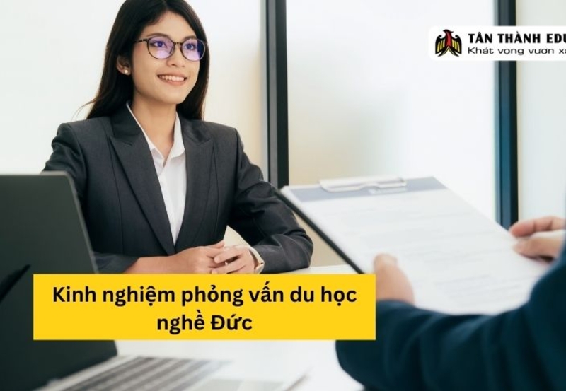 Kinh nghiệm để chuẩn bị phỏng vấn du học nghề Đức 