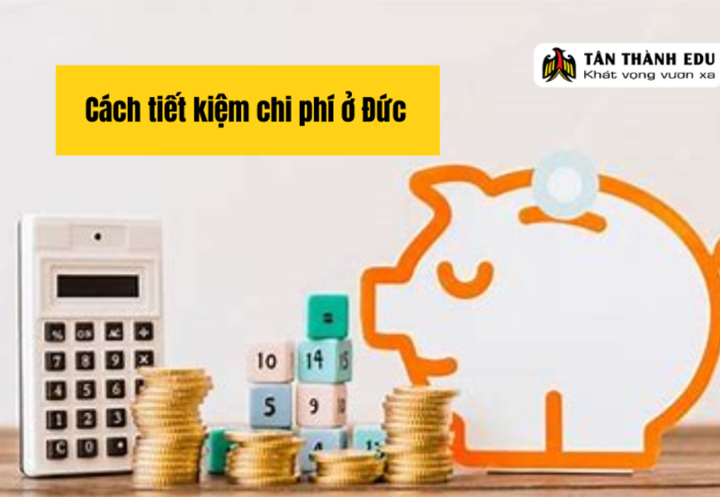Cách tiết kiệm chi phí tối đa khi du học nghề Đức
