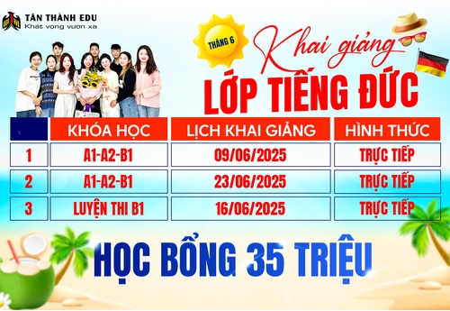 Khai Giảng Lớp Tiếng Đức A1 - A2 - B1 Tháng 6 tại Tân Thành Edu – Nhận Học Bổng 35 Triệu Đồng