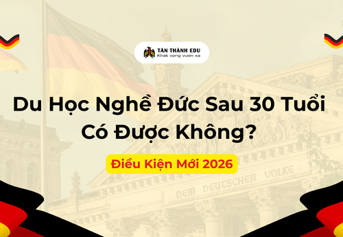 Du Học Nghề Đức Sau 30 Tuổi Có Được Không? Điều Kiện Mới 2026