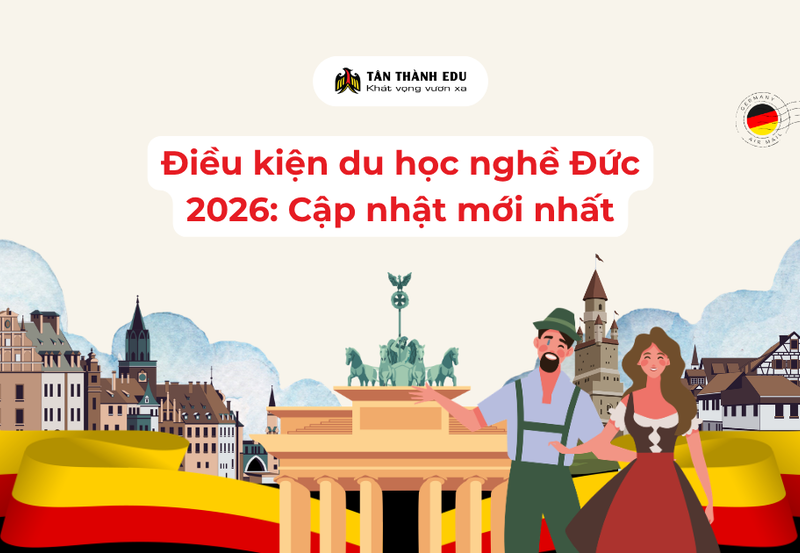 Điều kiện du học nghề Đức 2026: Cập nhật mới nhất