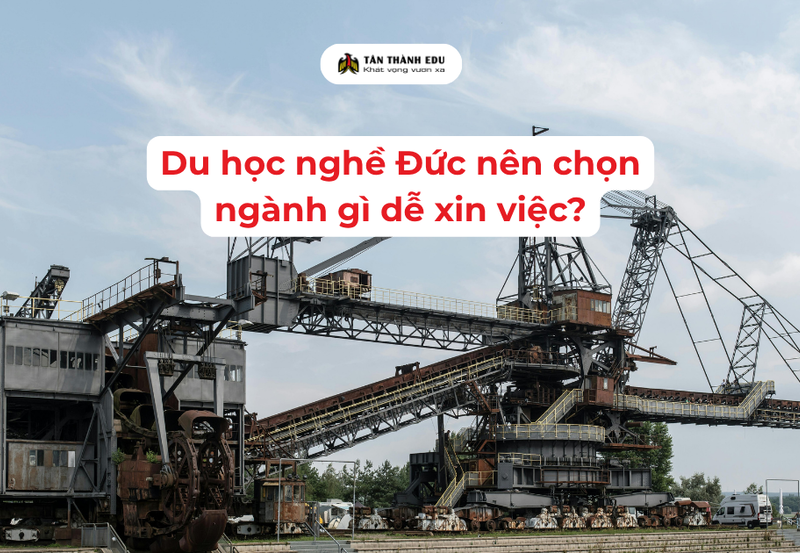 Du học nghề Đức nên chọn ngành gì dễ xin việc?