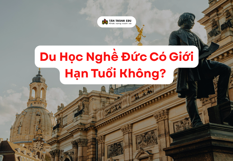 Độ Tuổi Du Học Nghề Đức: Có Giới Hạn Không? Bao Nhiêu Tuổi Là Tốt Nhất?