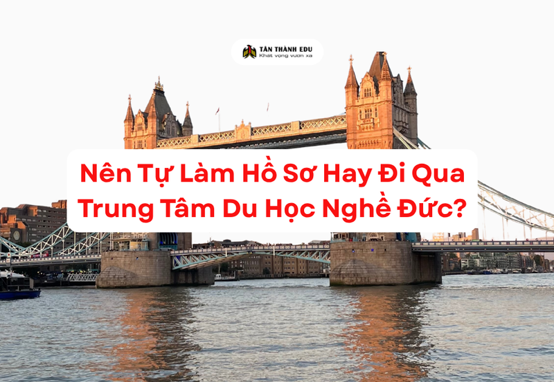 Nên Tự Làm Hồ Sơ Hay Đi Qua Trung Tâm Du Học Nghề Đức?