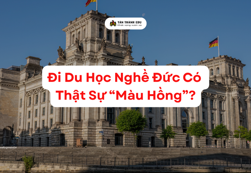 Đi Du Học Nghề Đức Có Thật Sự “Màu Hồng” Như Quảng Cáo?